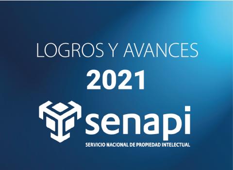 PRENSA 20211231 01 EL SENAPI SUBRE NÚMERO REGISTROS DE PROPIEDAD INTELECTUAL Y CONSIGUE IMPORTANTES LOGROS DURANTE EL AÑO 2021